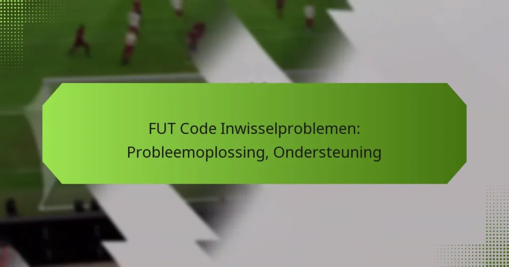 featured-image-fut-code-inwisselproblemen-probleemoplossing-ondersteuning