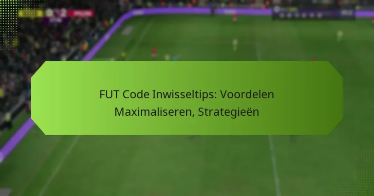 featured-image-fut-code-inwisseltips-voordelen-maimaliseren-strategieen