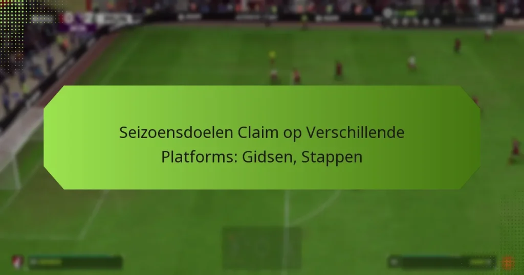 featured-image-seizoensdoelen-claim-op-verschillende-platforms-gidsen-stappen