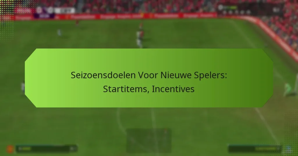 featured-image-seizoensdoelen-voor-nieuwe-spelers-startitems-incentives