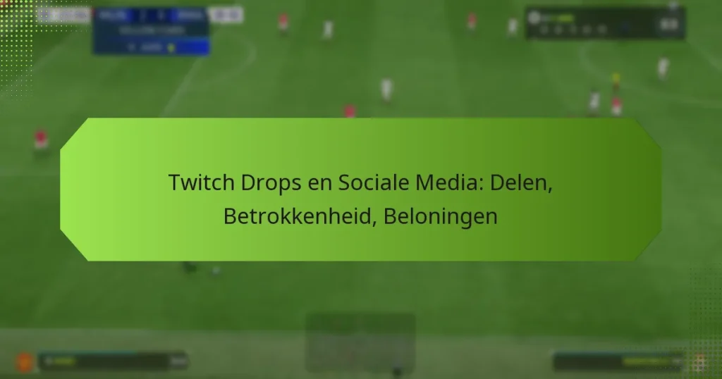 featured-image-twitch-drops-en-sociale-media-delen-betrokkenheid-beloningen