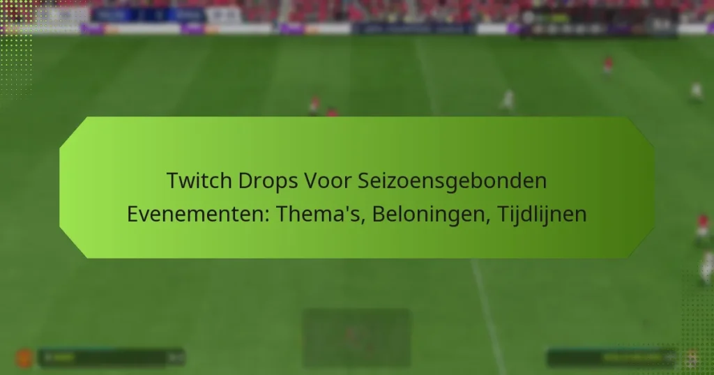 featured-image-twitch-drops-voor-seizoensgebonden-evenementen-themas-beloningen-tijdlijnen