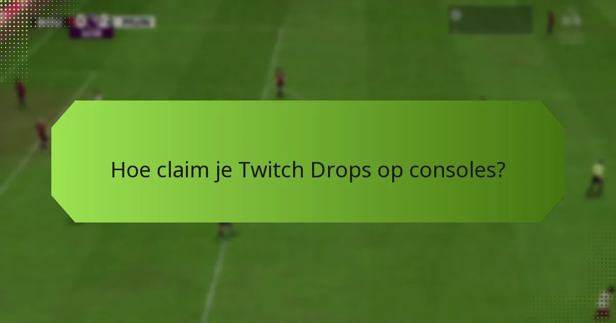 Hoe claim je Twitch Drops op PC?