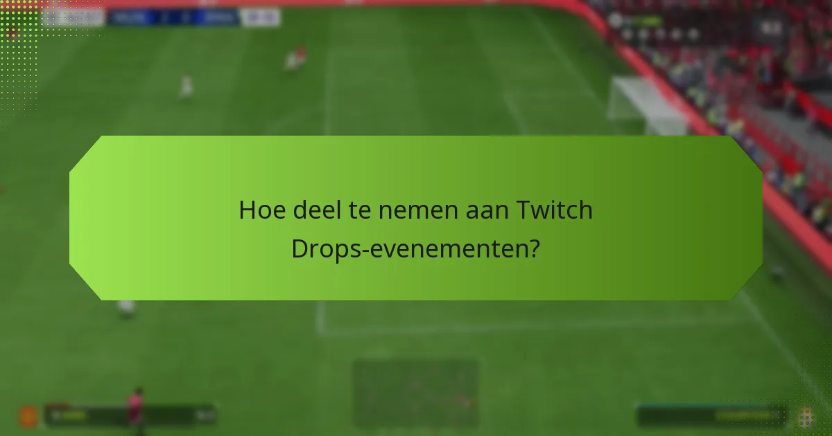 Welke soorten items kunnen worden verdiend via Twitch Drops?