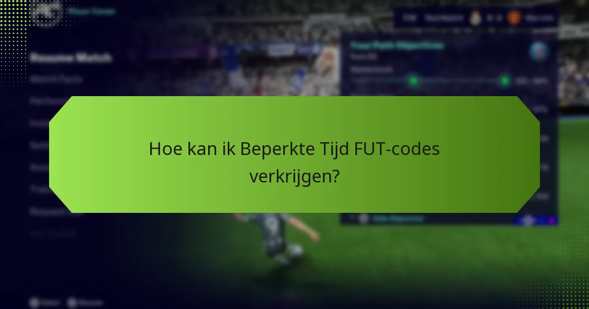 Hoe kan ik Beperkte Tijd FUT-codes verkrijgen?