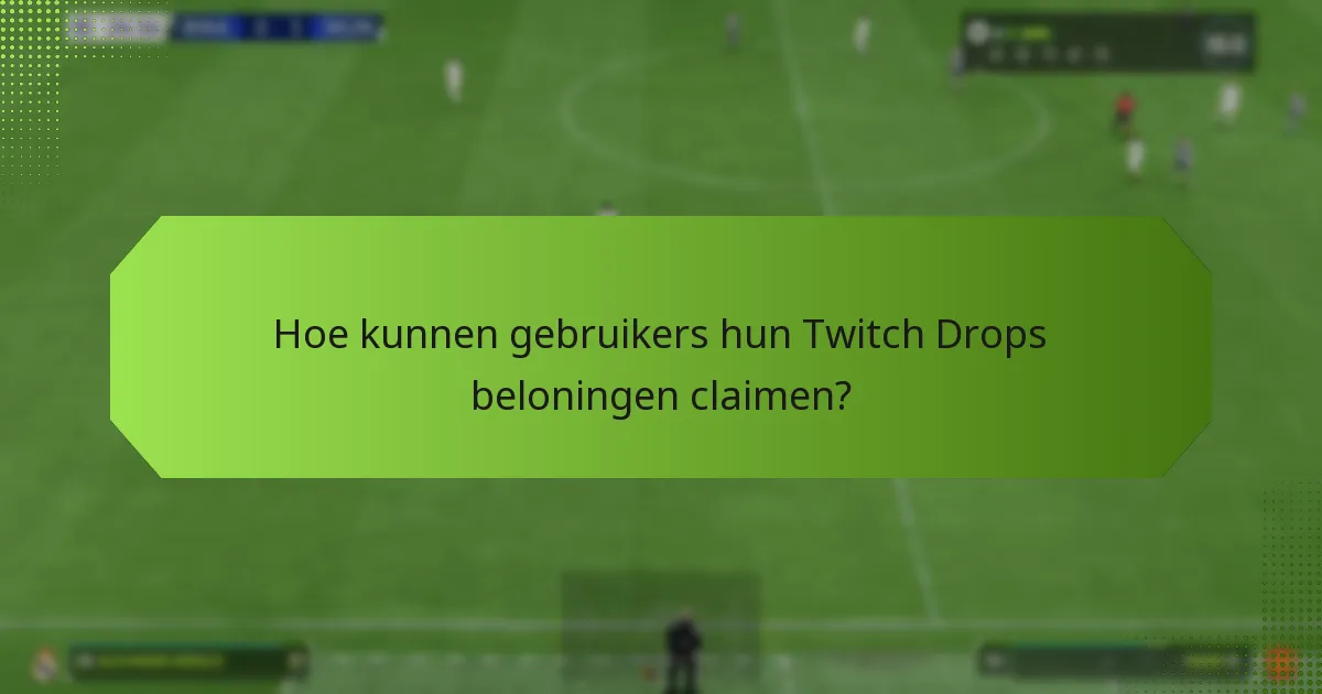 Wat zijn de geschiktheidseisen voor Twitch Drops loyaliteitsbeloningen?