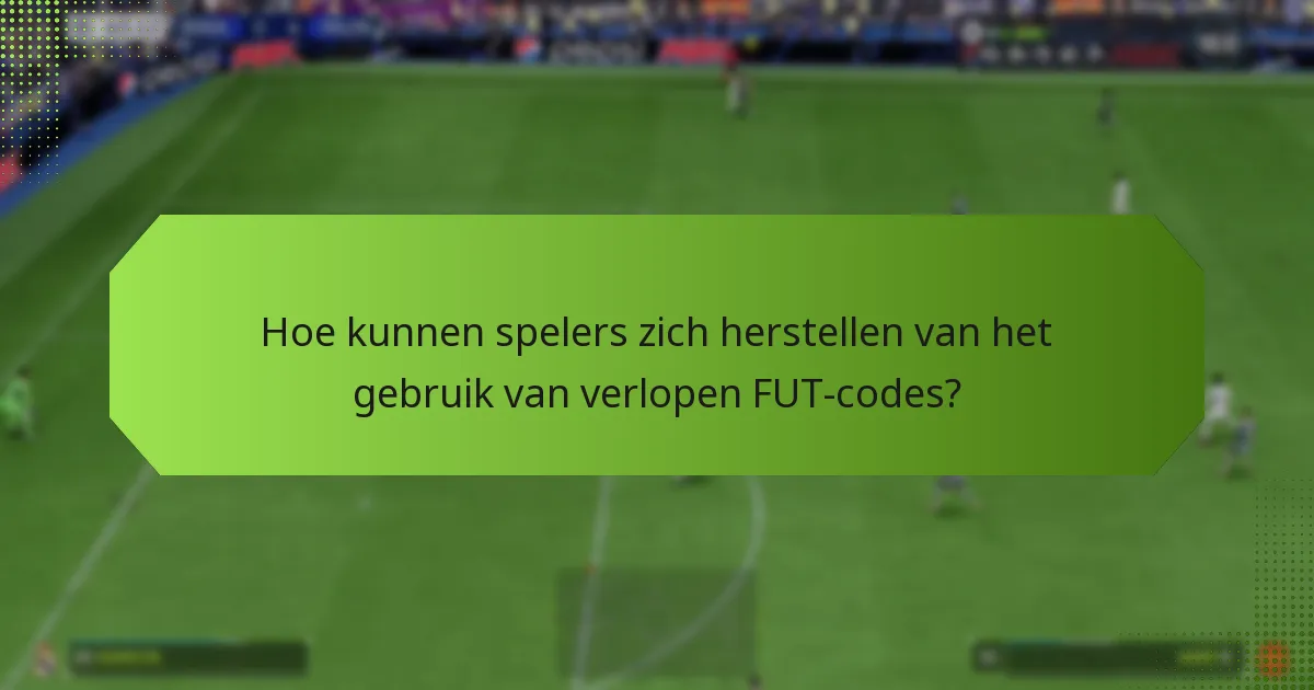 Wat zijn de gevolgen van het gebruik van verlopen FUT-codes?