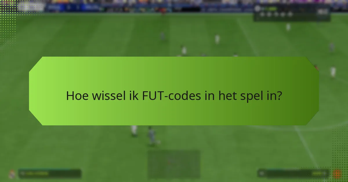 Hoe kan ik mijn FUT-code-inwisseling verifiëren?