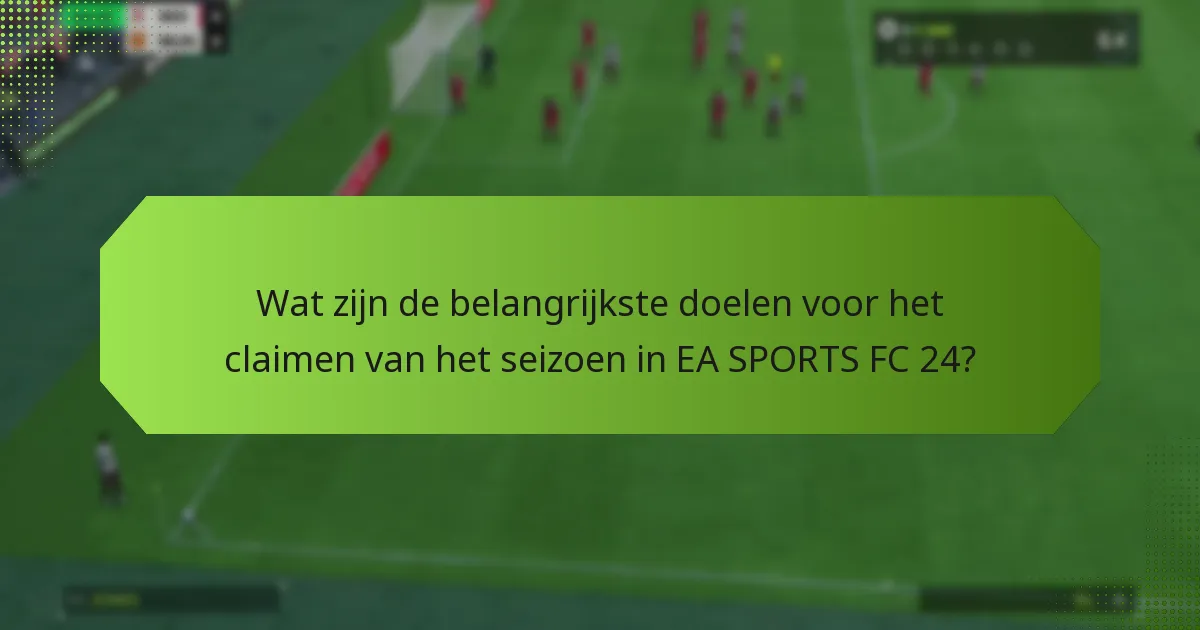 Wat zijn de vereisten voor het claimen van seizoensdoelen?