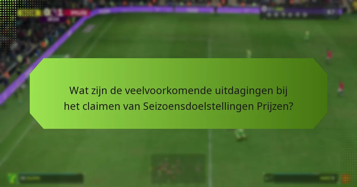 Welke bronnen kunnen helpen bij het claimen van Seizoensdoelstellingen Prijzen?