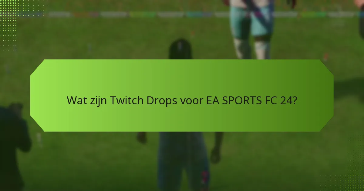 Welke beloningen kunnen spelers verdienen met Twitch Drops?