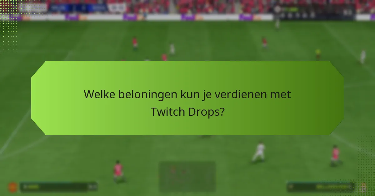 Waar kun je live streams vinden die Twitch Drops aanbieden?